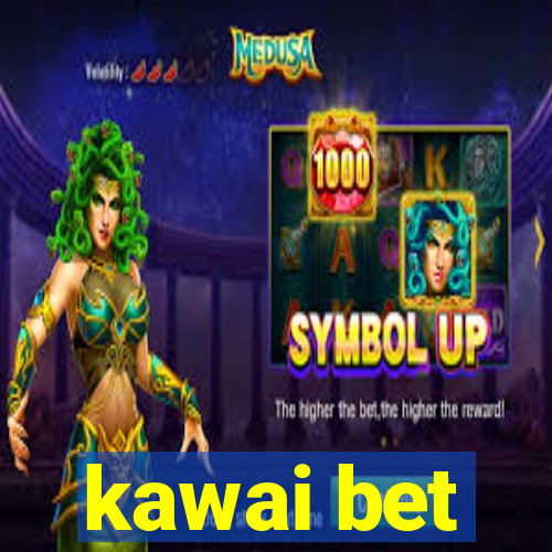 kawai bet